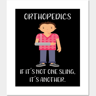 Orthopedics If It's Not One Sling It's Another Posters and Art